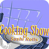 Cooking Show — Sushi Rolls game