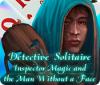 Detective Solitaire: Inspector Magic And The Man Without A Face game