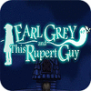 Earl Grey And This Rupert Guy game