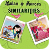 Mulan and Aurora. Similarities game