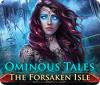 Ominous Tales: The Forsaken Isle game