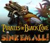 Pirates of Black Cove: Sink 'Em All! game