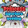 Princess Superhero Wedding game