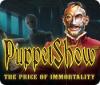 PuppetShow: The Price of Immortality game