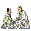 The Curse of the Thirty Denarii game