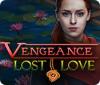 Vengeance: Lost Love game